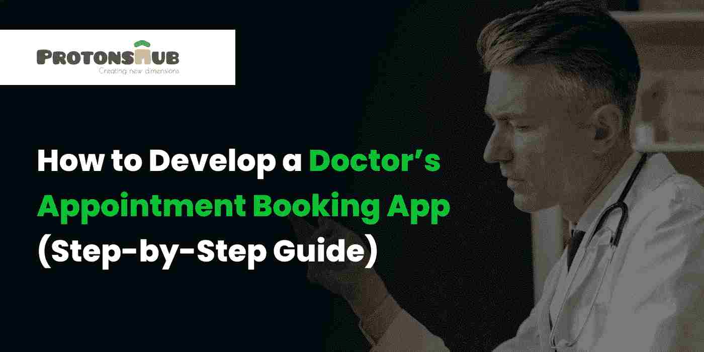 How to Develop a Doctor’s Appointment Booking
                      App (Step-by-Step Guide)