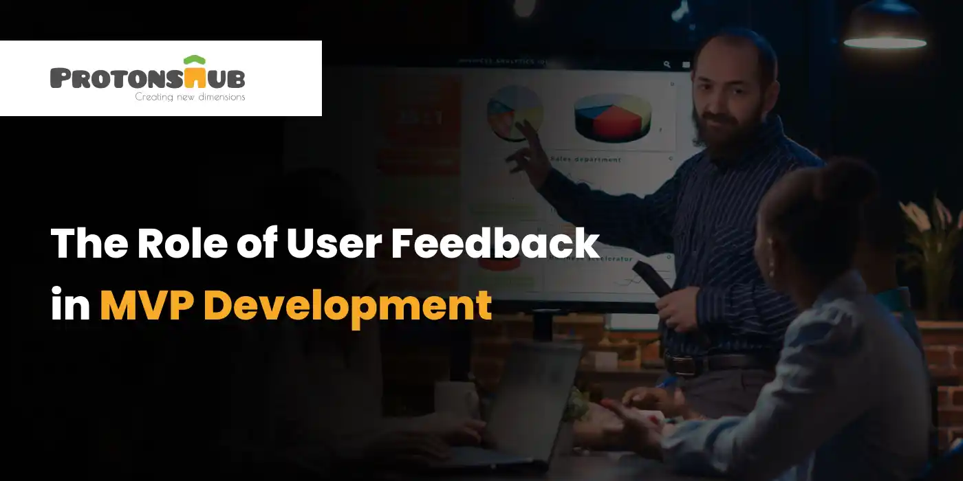 The Role of User Feedback in MVP Development