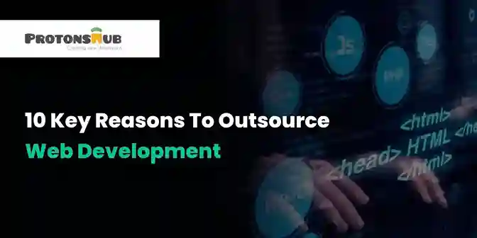 Key Reasons To Outsource Web Development