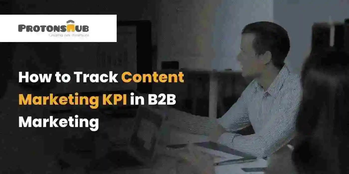 How to Track Content Marketing KPI in B2B Marketing
