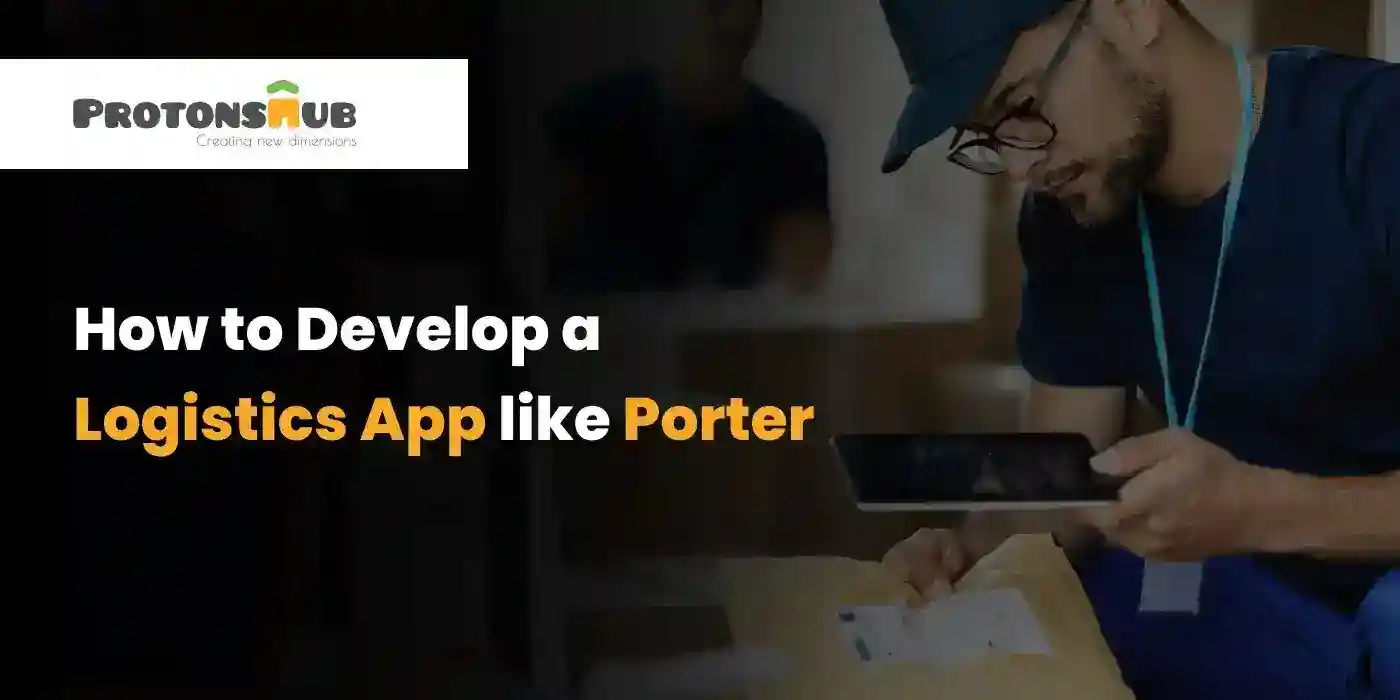 How to Develop a Logistics App like Porter