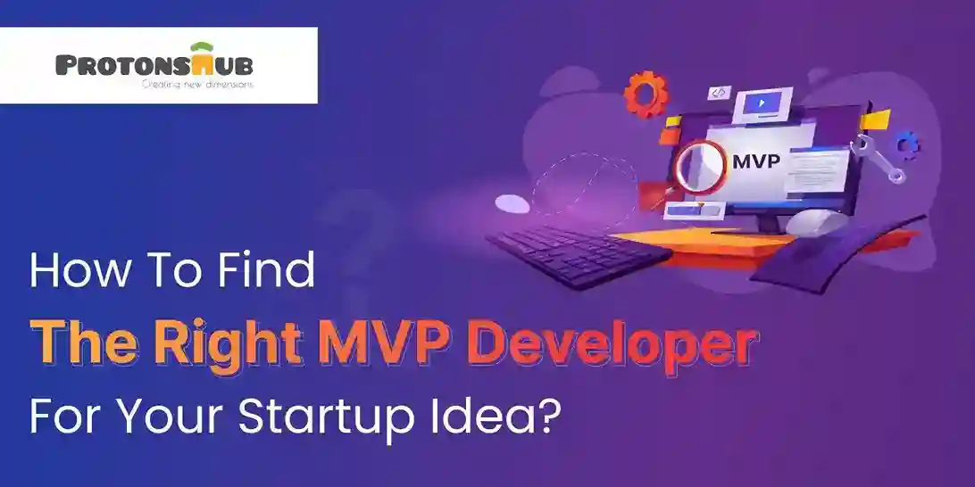 How To Find The Right MVP Developer For Your Startup Idea